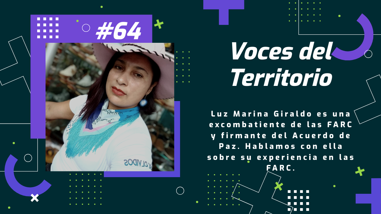 Voces del Territorio #64 La historia de Luz Marina en su paso por la FARC